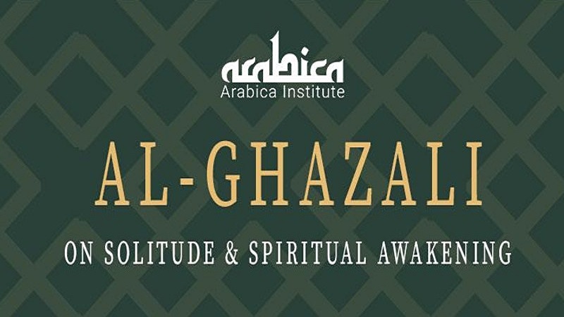 Al-Ghazali on Solitude and Spiritual Awakening