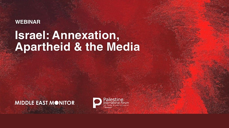 Israel: Annexation, Apartheid & the Media