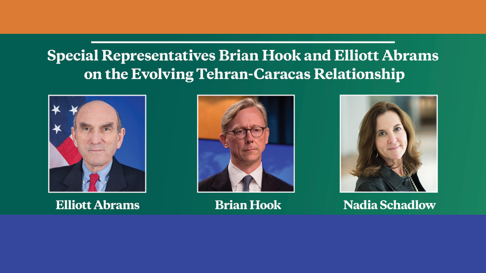 Special Reps Brian Hook and Elliott Abrams on Evolving Tehran-Caracas Relationship