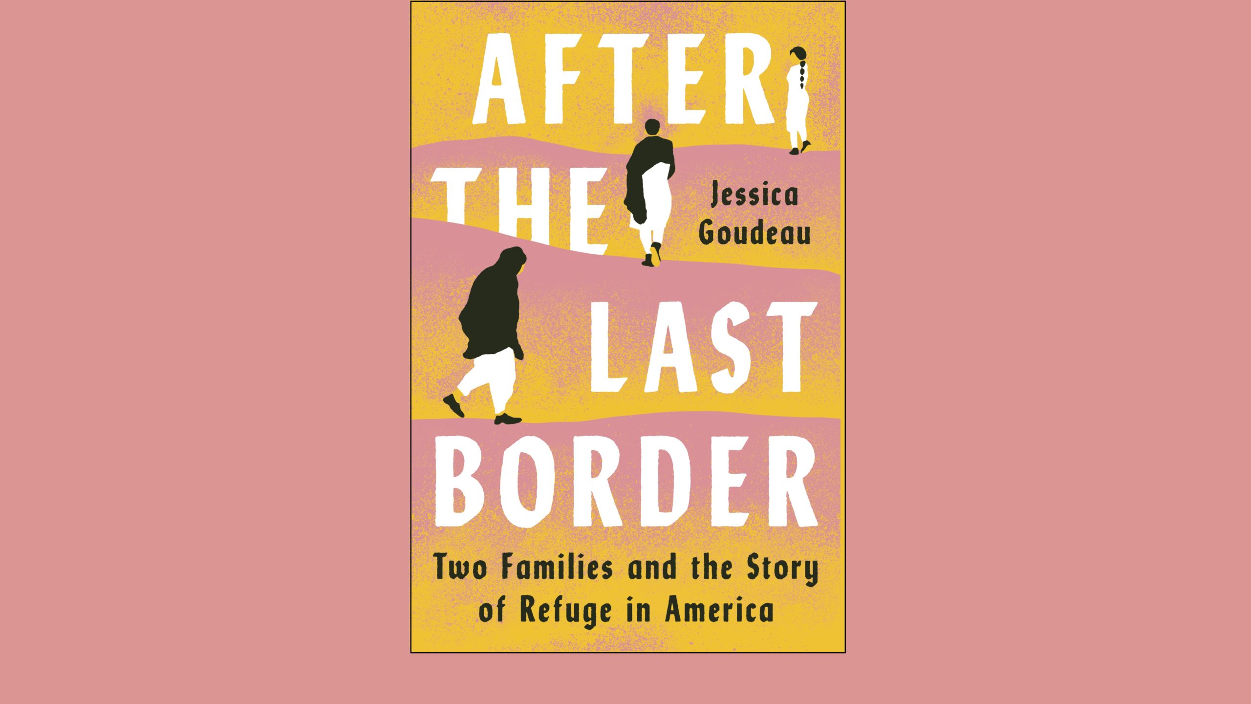 Jessica Goudeau & Wendy Pearlman: After the Last Border