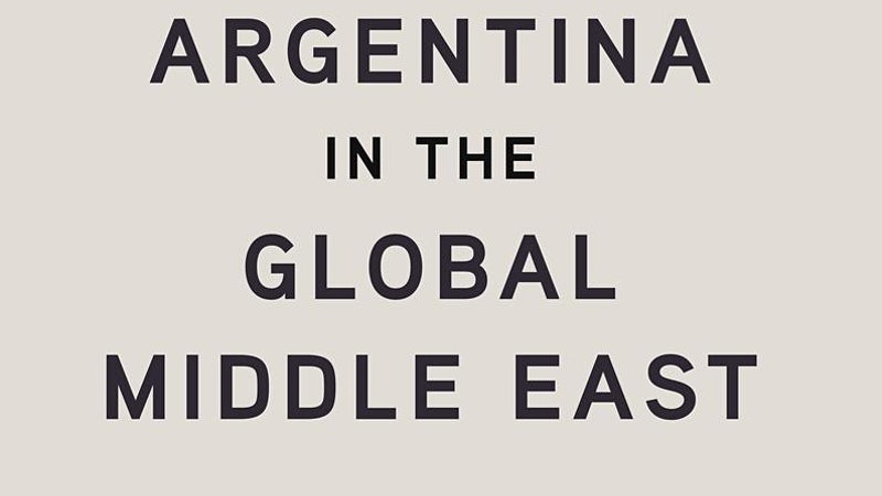 Book Launch: ‘Argentina in the Global Middle East’