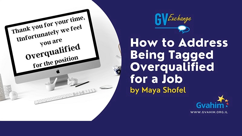 How To Address Being Tagged Overqualified for a Job With Maya Shofel