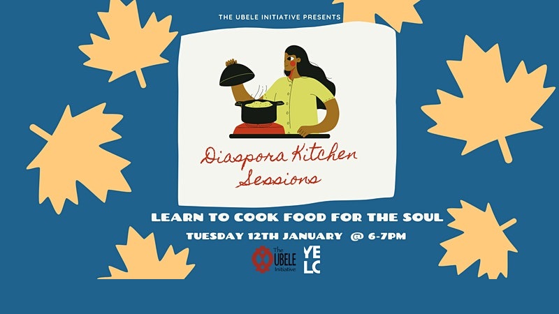 Diaspora Kitchen Sessions with The Ubele Initiative