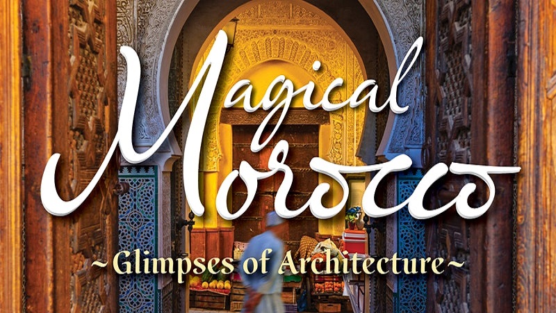 Magical Morocco: Glimpses of Architecture
