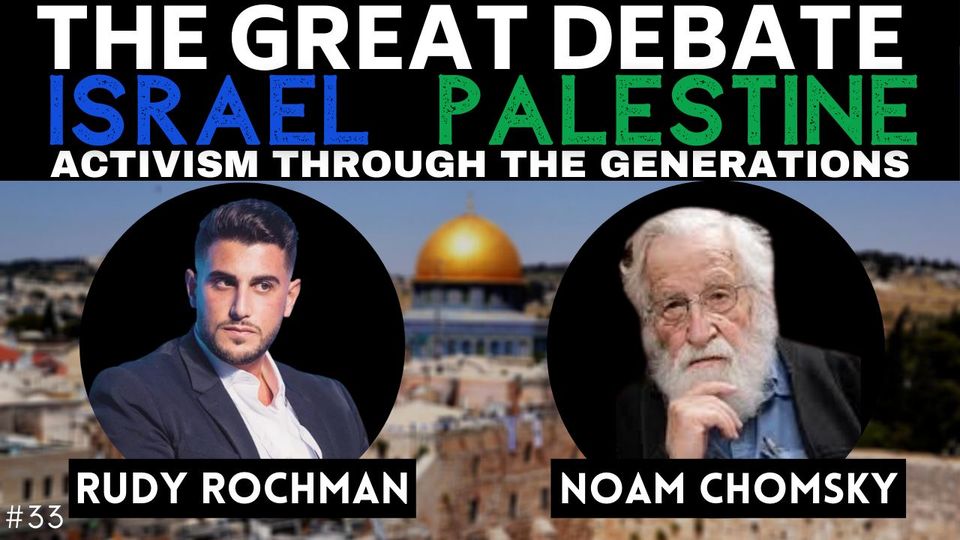 Debate: Israel-Palestine, with Noam Chomsky & Rudy Rochman