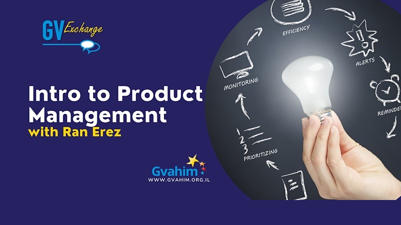 GV Exchange: Intro to Product Management by Ran Erez