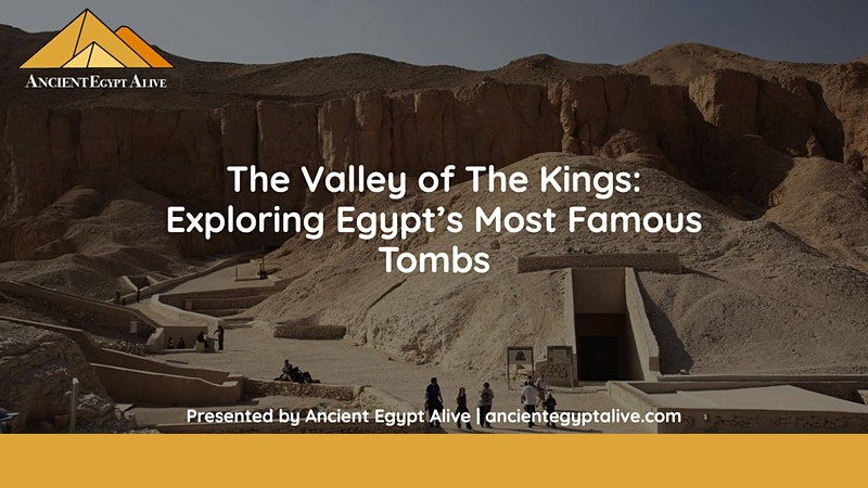 The Valley of The Kings: Exploring Egypt’s Most Famous Tombs