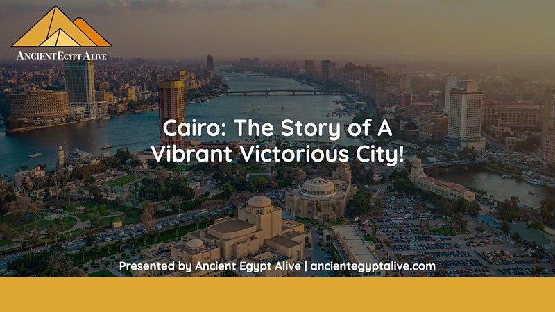 Cairo: The Story of A Vibrant Victorious City