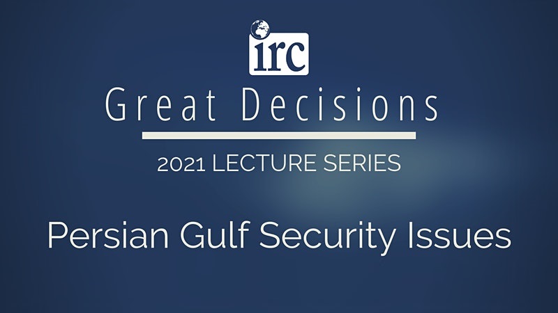 Great Decisions Lecture Series: Persian Gulf Security Issues