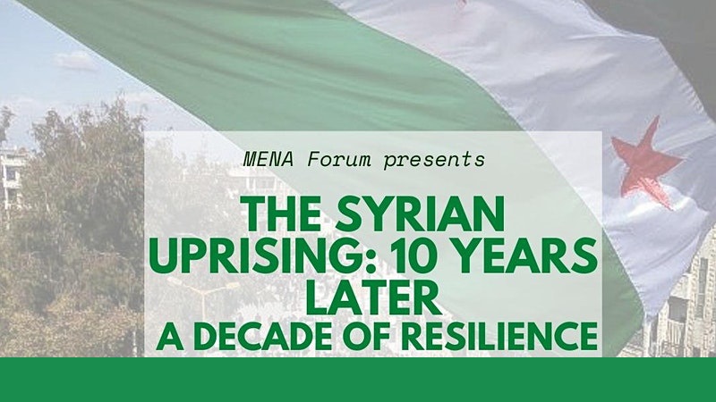 The Syrian Uprising: 10 Years Later: A Decade of Resilience