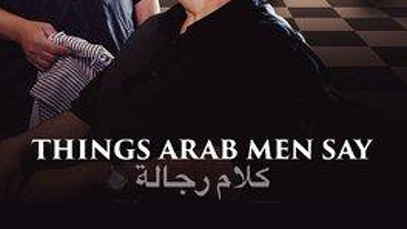 Fern Film Festival presents: ‘Things Arab Men Say’