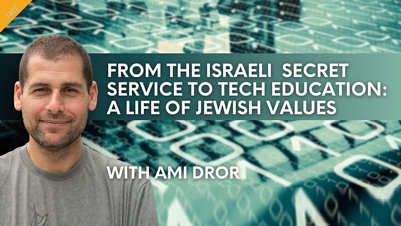 From the Israeli Secret Service to Tech Education: A Life of Jewish Values