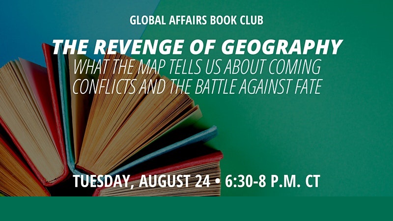 Global Affairs Book Club: ‘The Revenge of Geography’