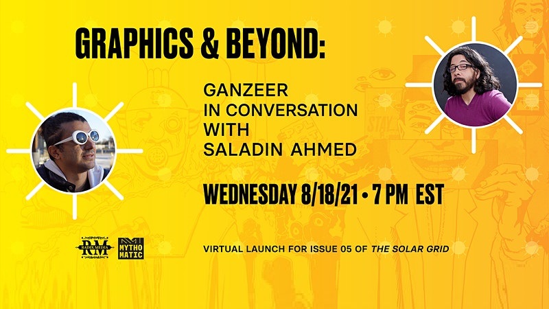 GRAPHICS & BEYOND: GANZEER IN CONVERSATION WITH SALADIN AHMED