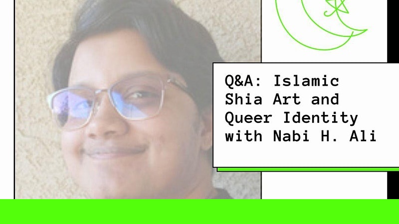 Q&A: Islamic Shia Art and Queer Identity with Nabi H. Ali