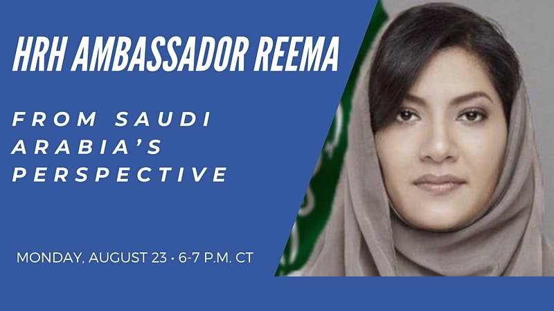 HRH Ambassador Reema: From Saudi Arabia’s Perspective