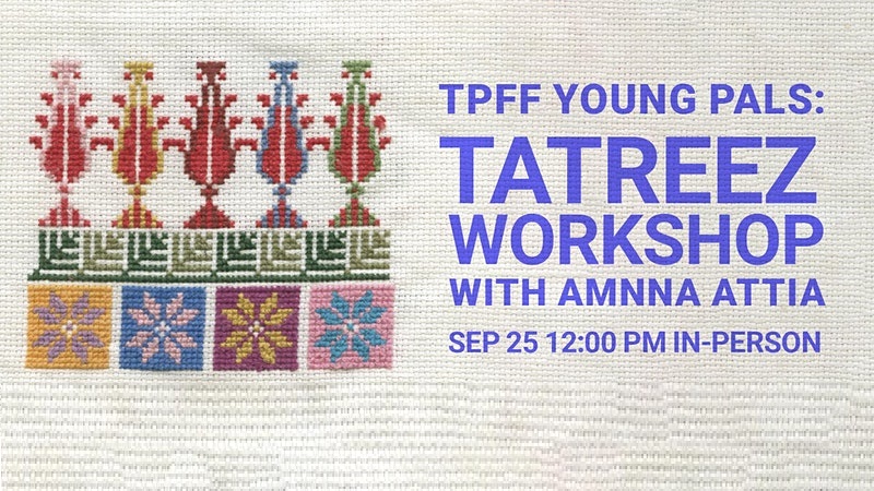 TPFF 2021 Young Pals: Tatreez Workshop