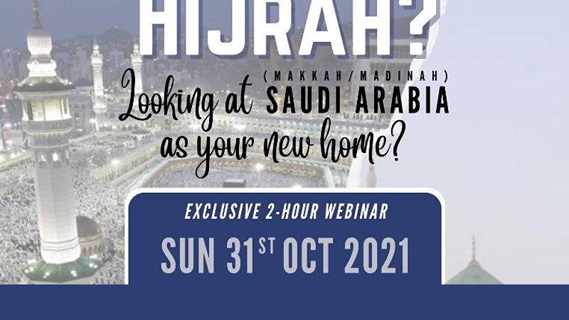 How to Make Hijrah to Saudi Arabia (Makkah/Madinah) Webinar