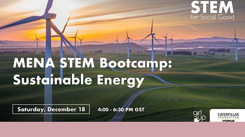 Girl Up MENA Region STEM for Social Good Bootcamp: Sustainable Energy