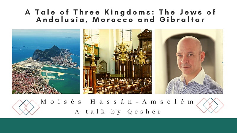 A Tale of Three Kingdoms: The Jews of Andalusia, Morocco and Gibraltar
