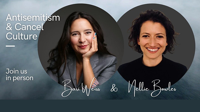Cancel Culture and Antisemitism with Bari Weiss and Nellie Bowles