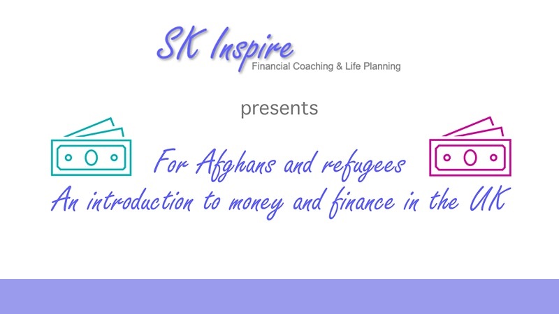 For Afghans and refugees – an introduction to money and finance in the UK