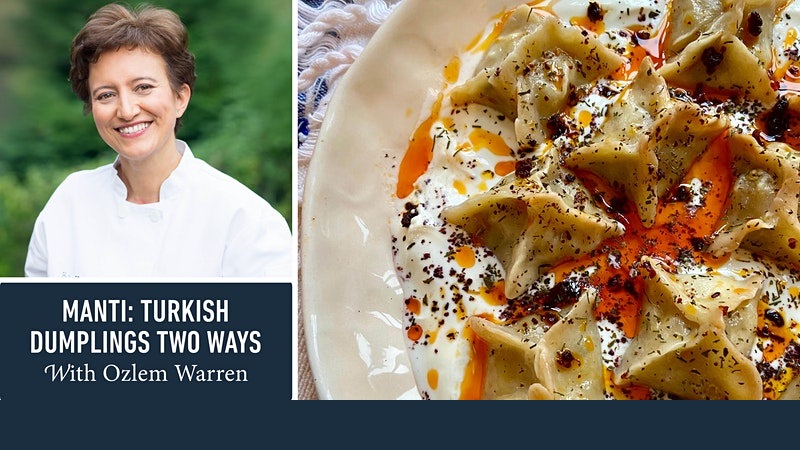 Manti: Turkish Dumplings Two Ways with Ozlem Warren