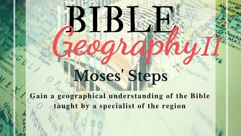 Bible Geography II – Moses’ Steps