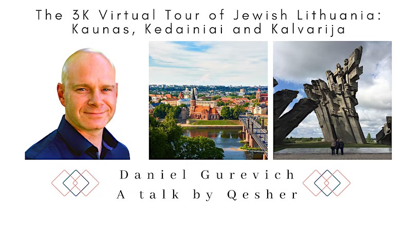 The 3K Virtual Tour of Jewish Lithuania: Kaunas, Kedainiai and Kalvarija