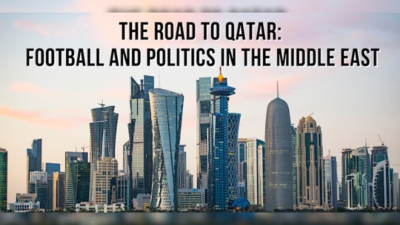 The Road to Qatar: Football and Politics in the Middle East