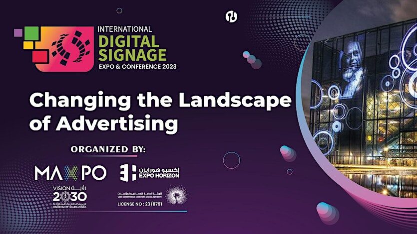 Changing the Landscape of Advertising: Introducing Saudi Arabia’s First and Largest Digital Signage Exhibition